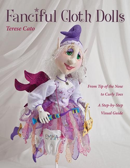 Fanciful cloth dolls - from tip of the nose to curly toes-step-by-step visu
