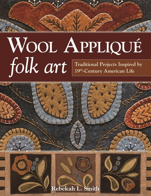 Wool applique folk art - traditional projects inspired by 19th century amer