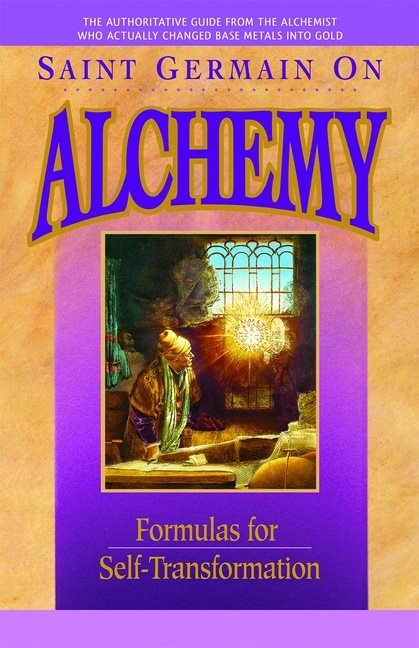 Saint Germain On Alchemy : Formulas for Self-Transformation