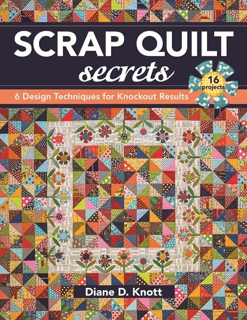 Scrap quilt secrets - 6 design techniques for knockout results
