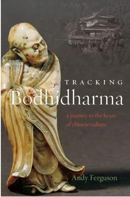 Tracking bodhidharma - a journey to the heart of chinese culture