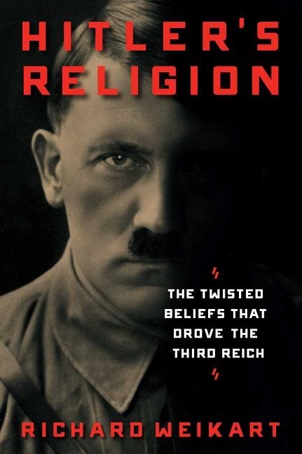 Hitlers religion - the twisted beliefs that drove the third reich
