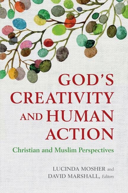 Gods creativity and human action - christian and muslim perspectives