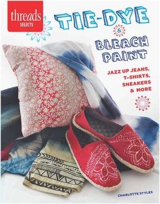 Tie-dye & bleach paint - jazz up jeans, t-shirts, sneakers & more