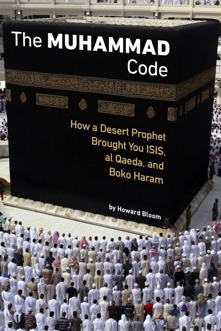 Muhammad code - how a desert prophet brought you isis, al qaeda, and boko h