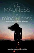 FROM MADNESS TO MINDFULNESS