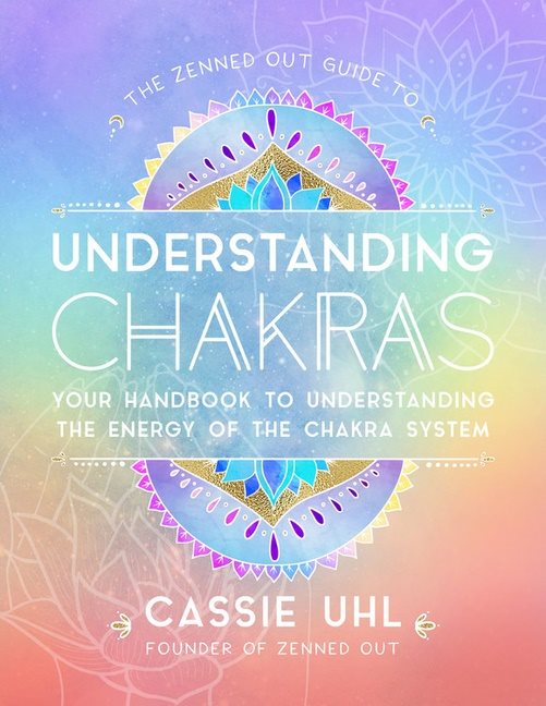 Zenned Out Guide To Understanding Chakras