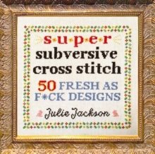 Super Subversive Cross Stitch