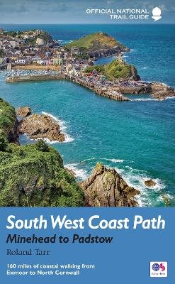 South west coast path: minehead to padstow - national trail guide