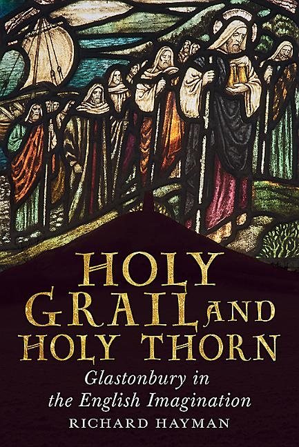Holy grail and holy thorn - glastonbury in the english imagination