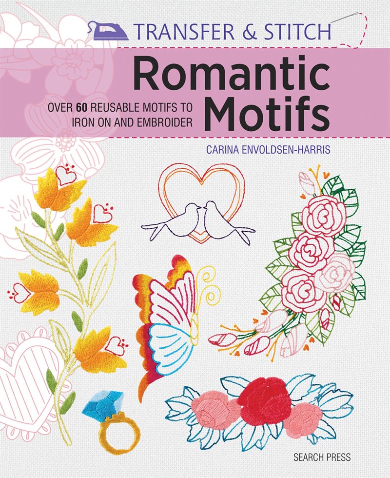 Transfer & stitch: romantic motifs - over 60 reusable motifs to iron on and