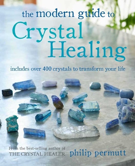 The Modern Guide to Crystal Healing