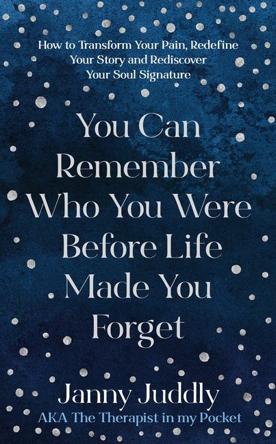 You Can Remember Who You Are Before Life Made You Forget