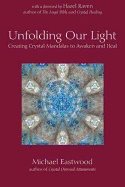 Unfolding Our Light : Creating Crystal Mandalas to Awaken and Heal
