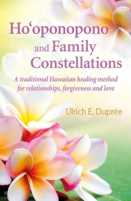 Hooponopono and family constellations - a traditional hawaiian healing meth