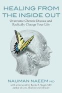 Healing from the inside out - overcome chronic disease and radically change