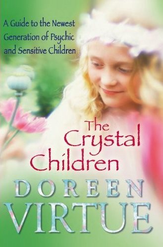 Crystal children - a guide to the newest generation of psychic and sensitiv