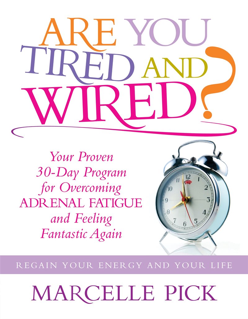 Are you tired and wired? - your proven 30-day program for overcoming adrena