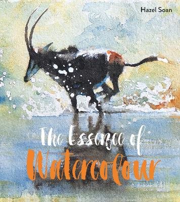 Essence of watercolour - the secrets and techniques of watercolour painting