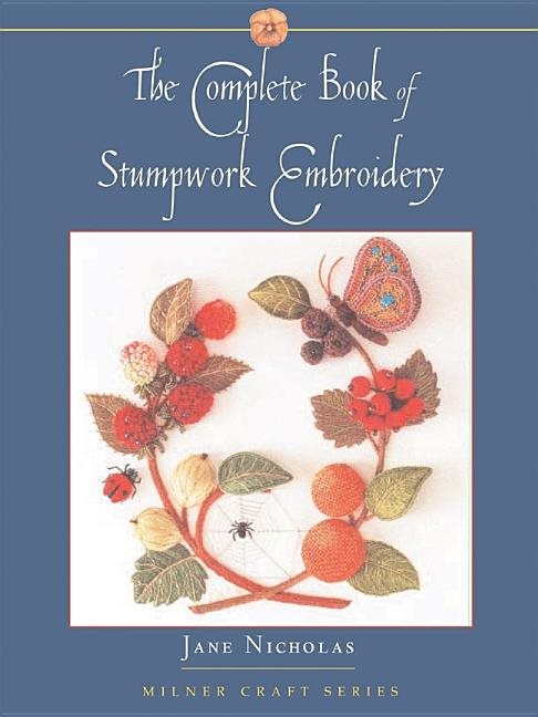 Complete book of stumpwork embroidery