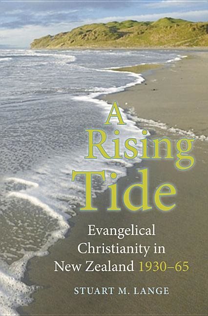 Rising tide - evangelical christianity in new zealand 1930-65