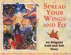 Spread Your Wings And Fly : An Original Fold-and Tell Story