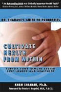 Cultivate Health From Within : Dr. Shahanis Guide to Probiotics