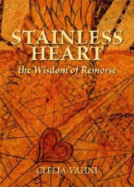 Stainless heart - the wisdom of remorse