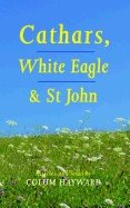 Cathars, White Eagle And St. John : Articles and Talks