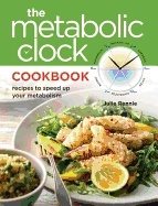Metabolic Clock Cookbook : Recipes to Speed Up Your Metabolism