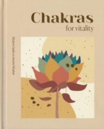 Modern Guides to Ancient Wisdom: Chakras for Vitality