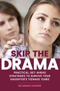Skip the drama - practical, get-ahead strategies to survive your daughters