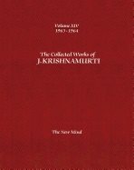 Collected Works Of J. Krishnamurti - Volume Xiv 1963-1964 : The New Mind