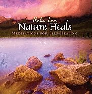 Nature Heals Cd : Meditations for Self-Healing