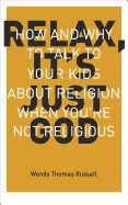 Relax, its just god - how and why to talk to your kids about religion when