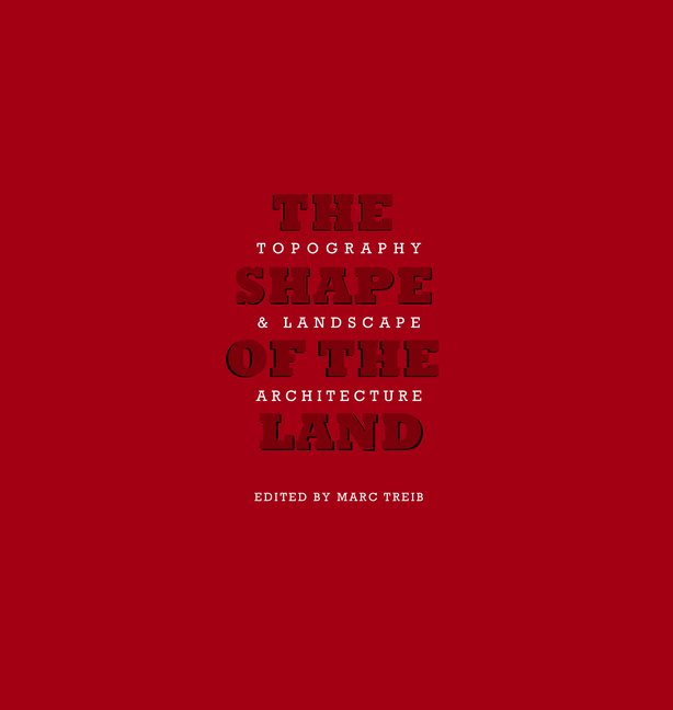 The Shape Of The Land : Topography  Landscape Architecture