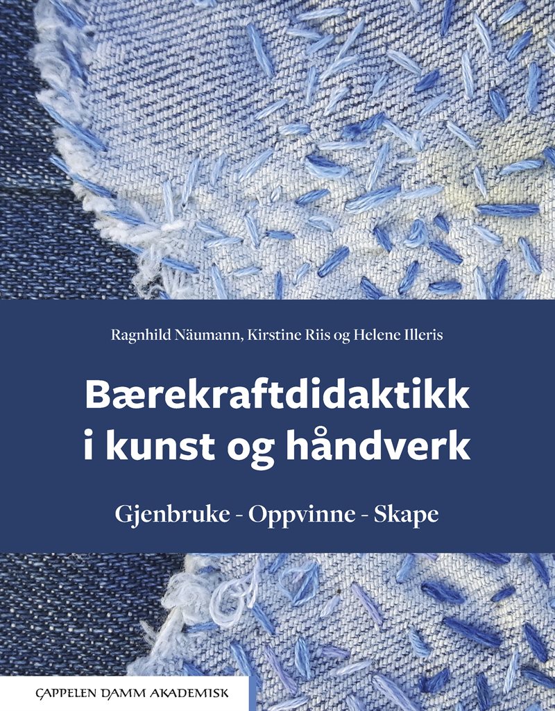 Bærekraftdidaktikk i kunst og håndverk : gjenbruke, oppvinne, skape