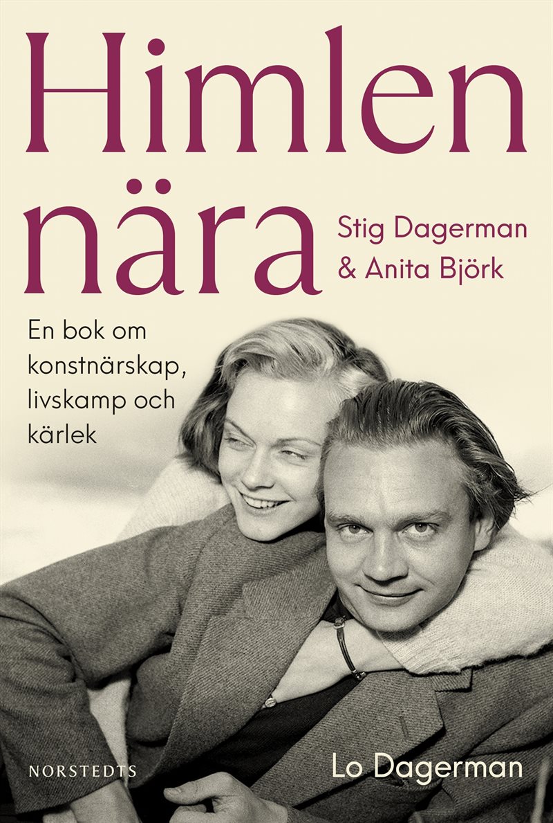 Himlen nära : Stig Dagerman och Anita Björk - en bok om konstnärskap, livskamp och kärlek