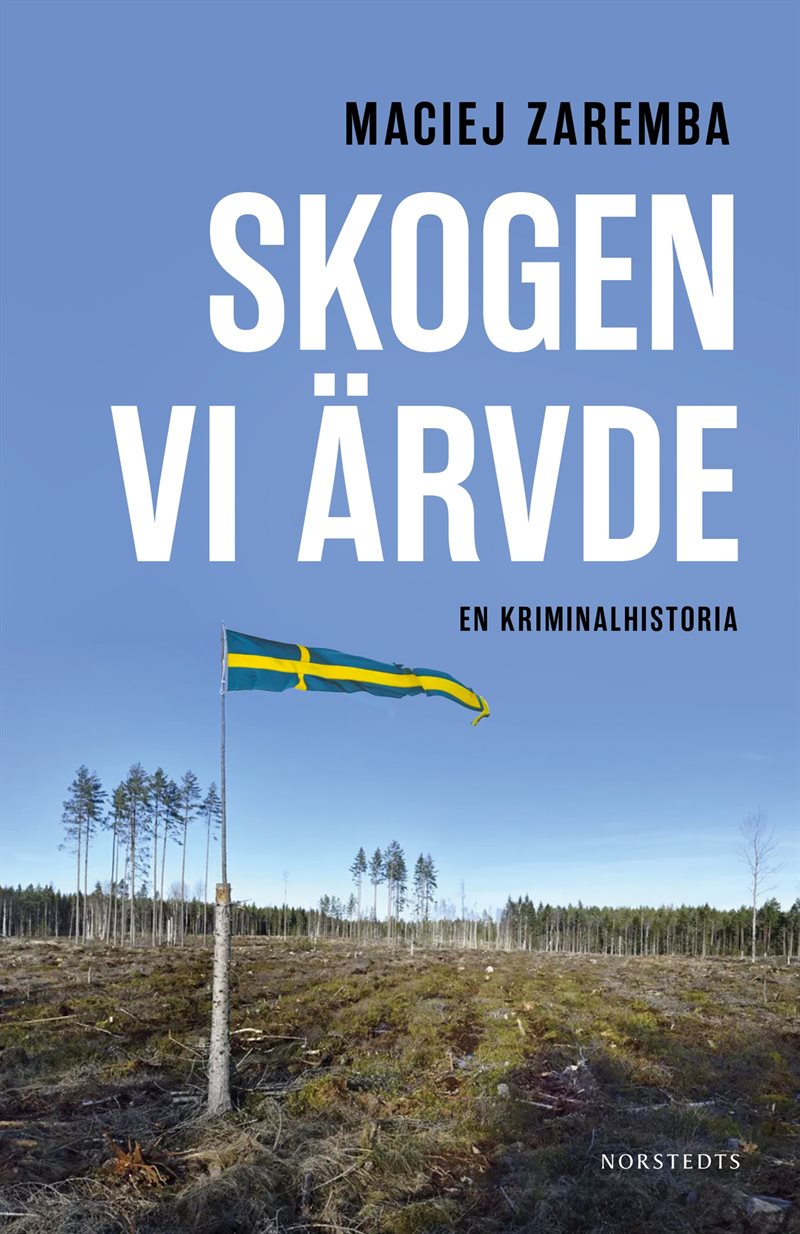 Skogen vi ärvde : en kriminalhistoria