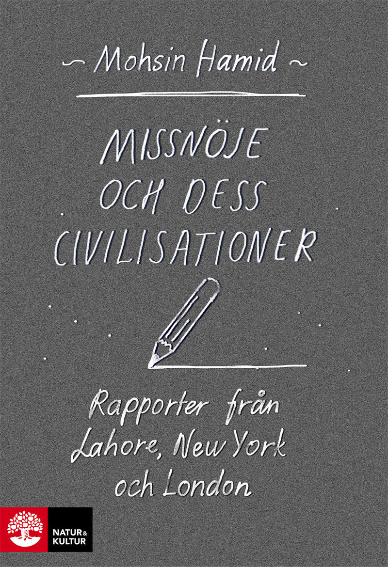 Missnöje och dess civilisationer : rapporter från Lahore, New York och London