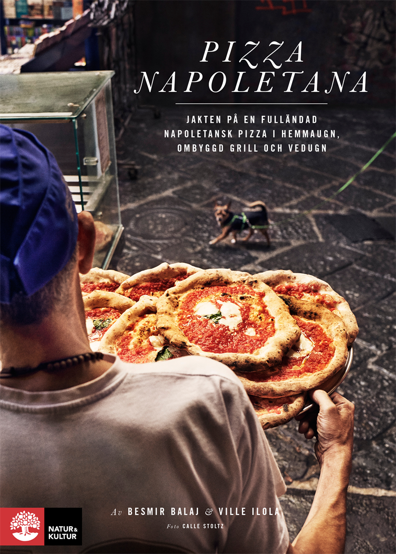 Pizza Napoletana : jakten på en fulländad napoletansk pizza i hemmaugn, ombyggd grill och vedugn