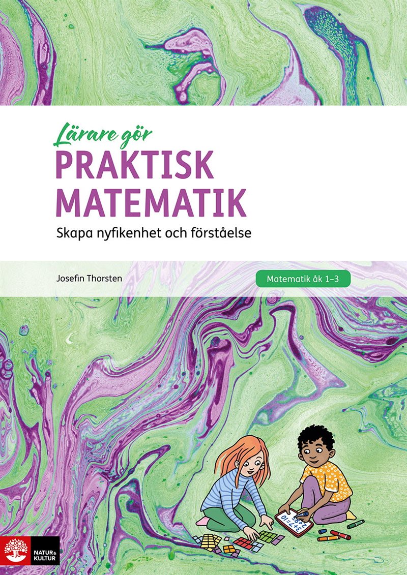 Praktisk matematik : skapa nyfikenhet och förståelse