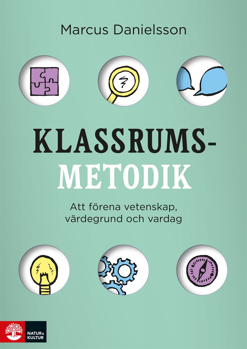 Klassrumsmetodik : Att förena vetenskap, värdegrund och vardag