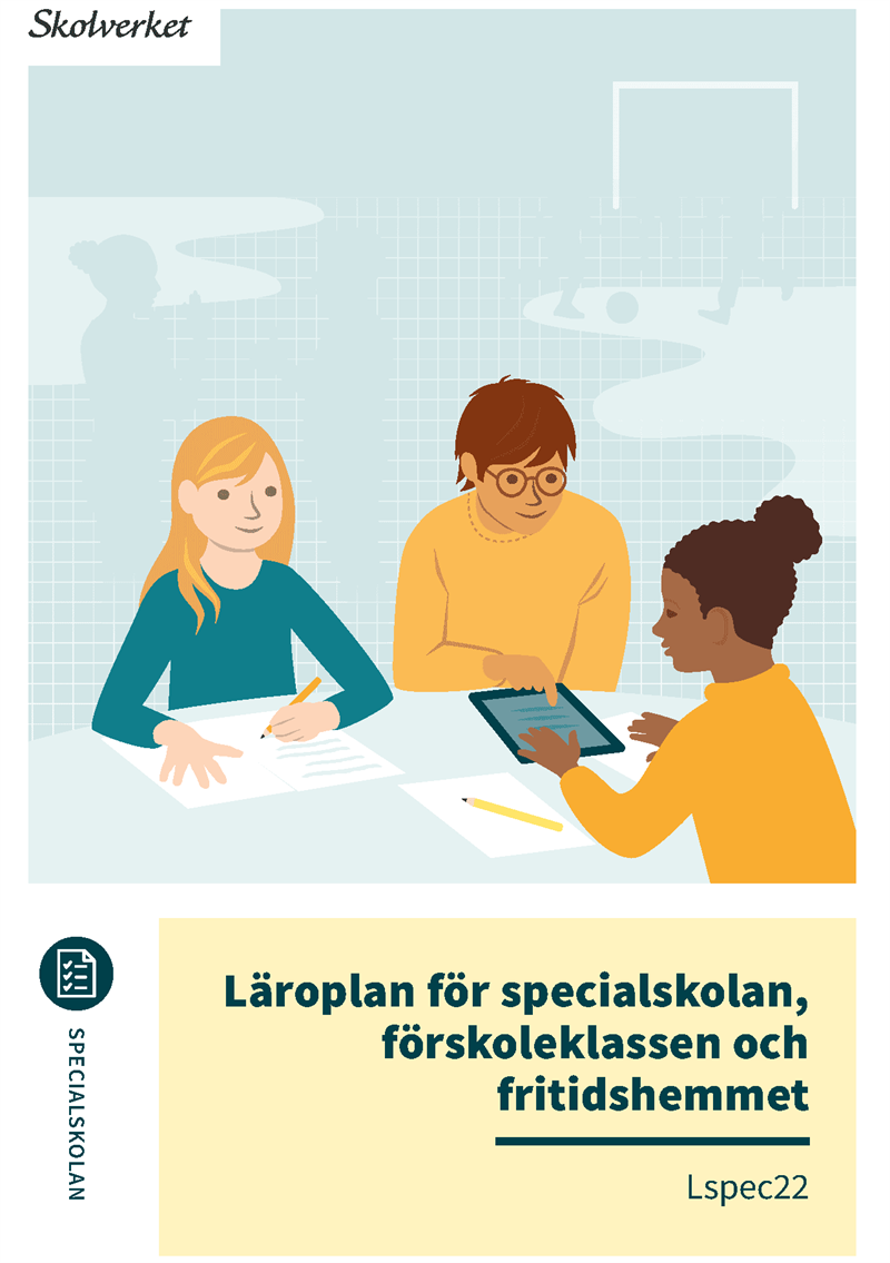 Läroplan för specialskolan, förskoleklassen och fritidshemmet. Lspec22 : Up
