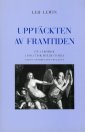 Upptäckten av framtiden : En lärobok i politisk idéhistoria