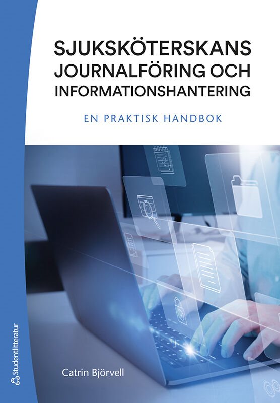 Sjuksköterskans journalföring och informationshantering : en praktisk handbok