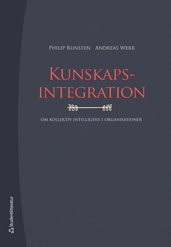 Kunskapsintegration : om kollektiv intelligens i organisationer