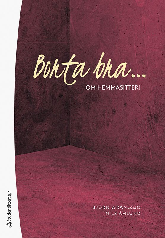 Borta bra : om hemmasitteri