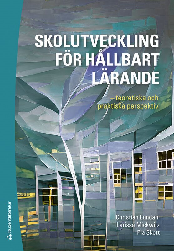 Skolutveckling för hållbart lärande - - teoretiska och praktiska perspektiv