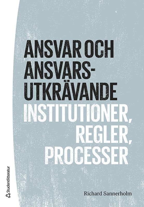 Ansvar och ansvarsutkrävande : institutioner, regler, processer